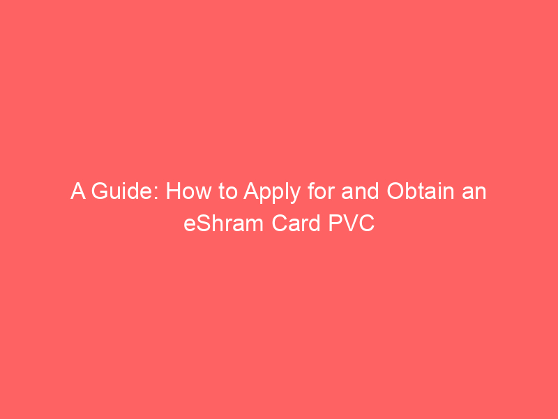 A Guide: How to Apply for and Obtain an eShram Card PVC