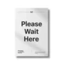 a4 please wait here sign printed — single sheet please print (1)